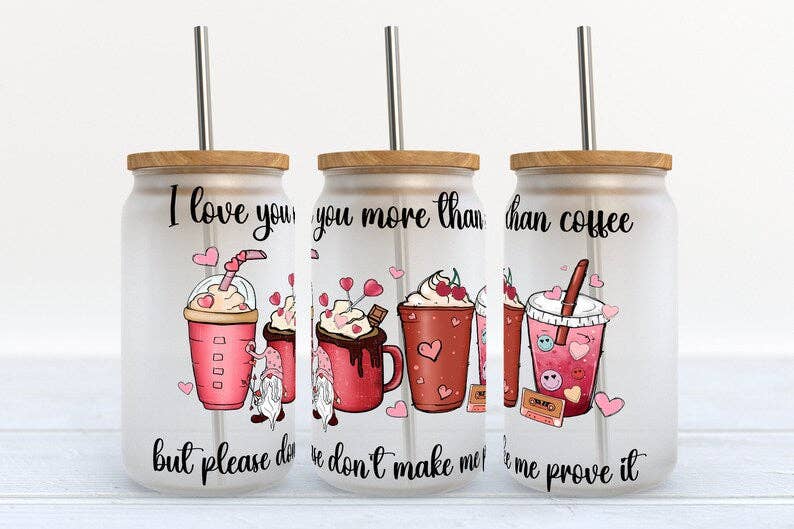 I Love You More Than Coffee   16oz Libbey Glass Tumbler