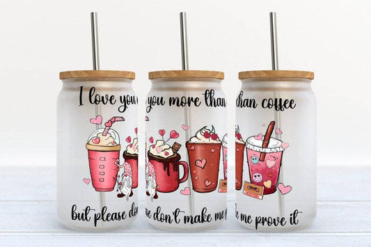 I Love You More Than Coffee   16oz Libbey Glass Tumbler