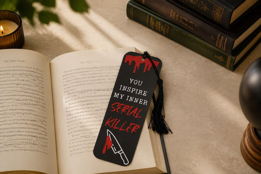 You Inspire My Inner Serial Killer” 3D Printed Bookmark 🔪📚